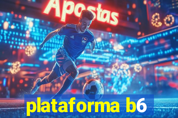 plataforma b6